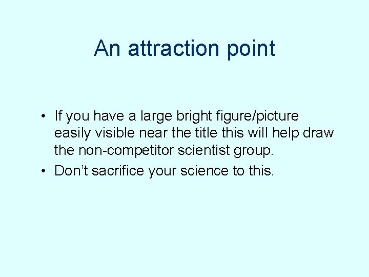 An attraction point • If you have a large bright figure/picture easily visible near An attraction point • If you have a large bright figure/picture easily visible near