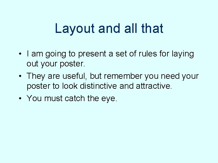 Layout and all that • I am going to present a set of rules Layout and all that • I am going to present a set of rules