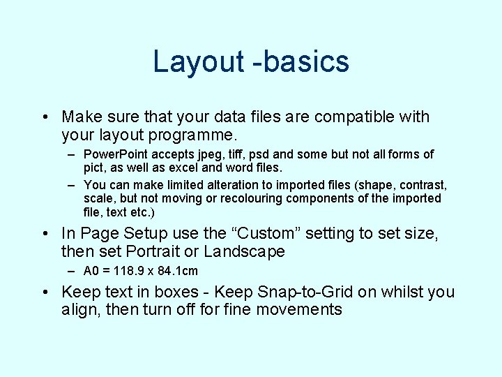 Layout -basics • Make sure that your data files are compatible with your layout Layout -basics • Make sure that your data files are compatible with your layout