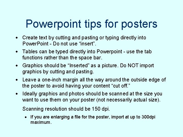 Powerpoint tips for posters · Create text by cutting and pasting or typing directly Powerpoint tips for posters · Create text by cutting and pasting or typing directly