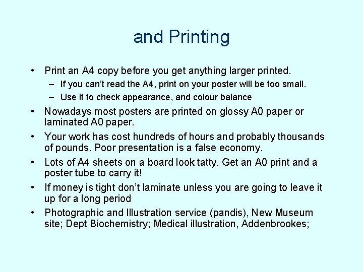 and Printing • Print an A 4 copy before you get anything larger printed. and Printing • Print an A 4 copy before you get anything larger printed.