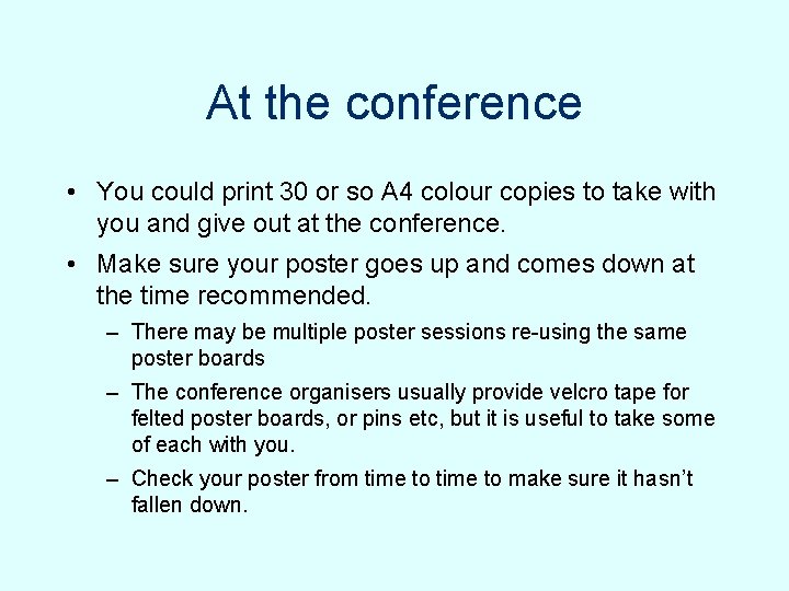 At the conference • You could print 30 or so A 4 colour copies At the conference • You could print 30 or so A 4 colour copies
