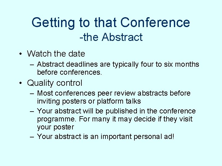 Getting to that Conference -the Abstract • Watch the date – Abstract deadlines are Getting to that Conference -the Abstract • Watch the date – Abstract deadlines are