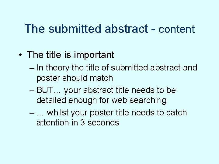 The submitted abstract - content • The title is important – In theory the The submitted abstract - content • The title is important – In theory the