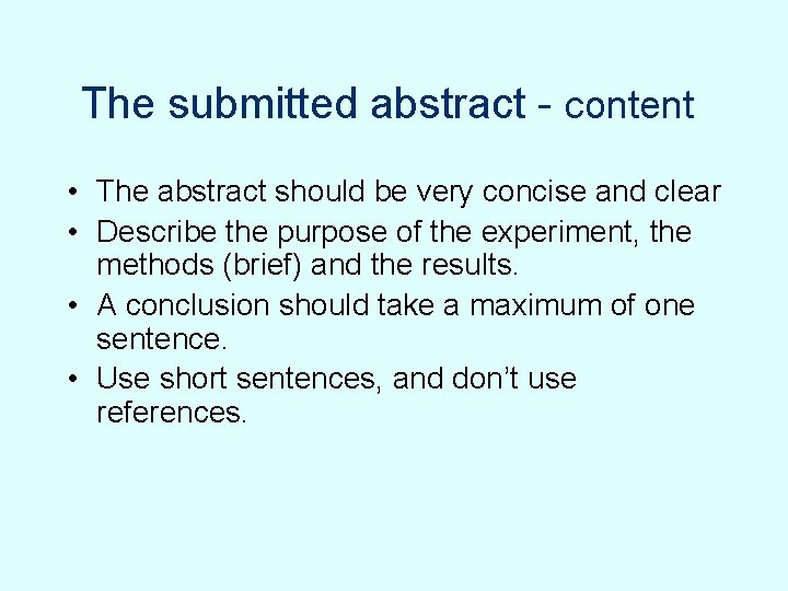 The submitted abstract - content • The abstract should be very concise and clear The submitted abstract - content • The abstract should be very concise and clear