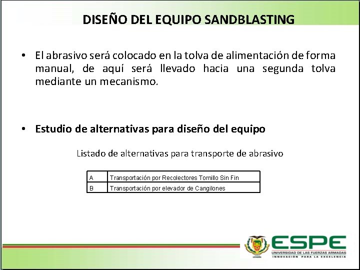 DISEÑO DEL EQUIPO SANDBLASTING • El abrasivo será colocado en la tolva de alimentación