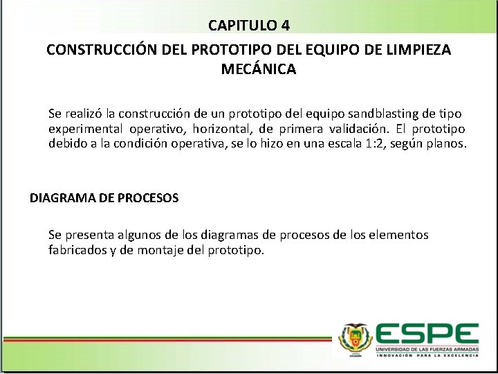 CAPITULO 4 CONSTRUCCIÓN DEL PROTOTIPO DEL EQUIPO DE LIMPIEZA MECÁNICA Se realizó la construcción