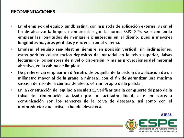 RECOMENDACIONES • • En el empleo del equipo sandblasting, con la pistola de aplicación