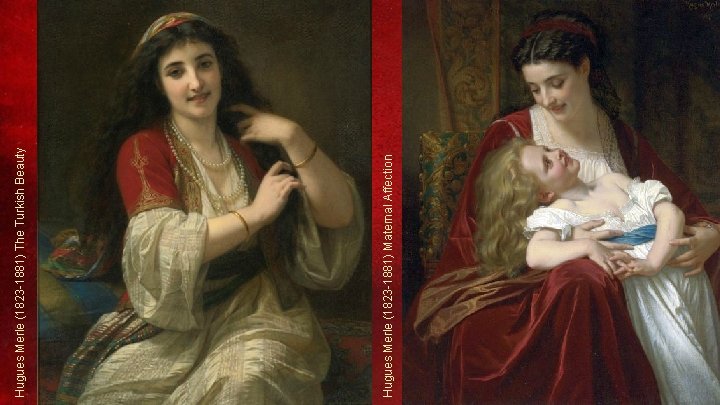 Hugues Merle (1823 -1881) Maternal Affection Hugues Merle (1823 -1881) The Turkish Beauty 