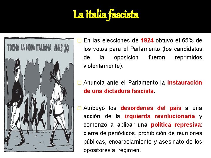 La Italia fascista � En las elecciones de 1924 obtuvo el 65% de los