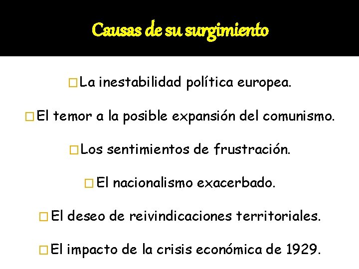 Causas de su surgimiento � La � El inestabilidad política europea. temor a la