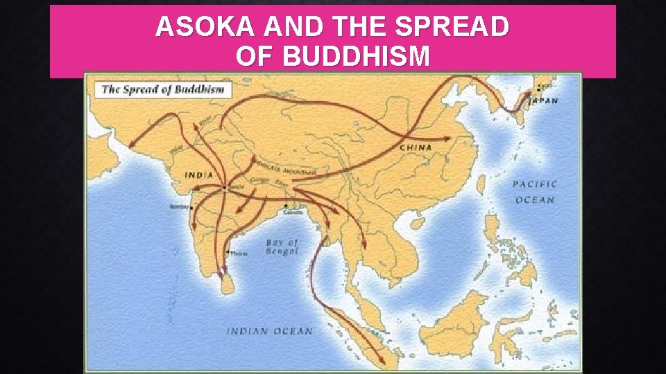 ASOKA AND THE SPREAD OF BUDDHISM 