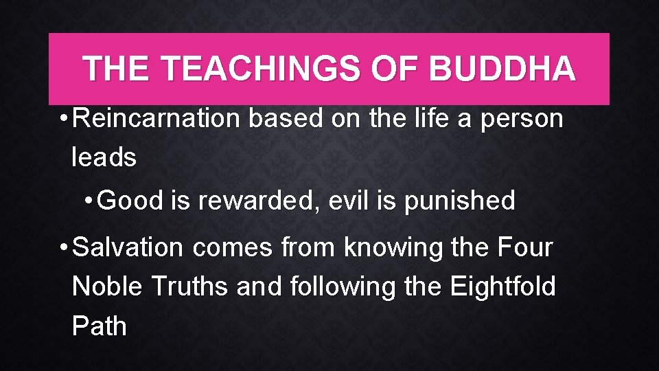 THE TEACHINGS OF BUDDHA • Reincarnation based on the life a person leads •