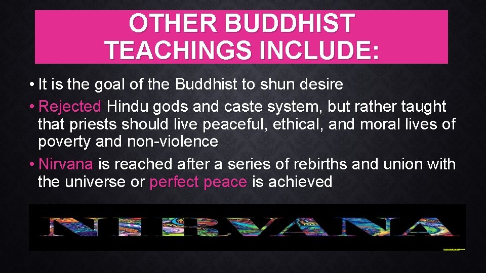 OTHER BUDDHIST TEACHINGS INCLUDE: • It is the goal of the Buddhist to shun