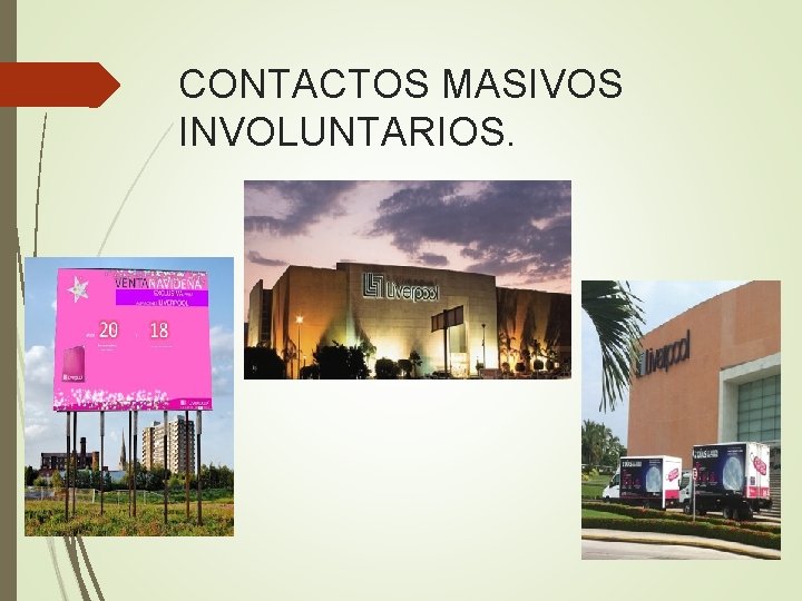 CONTACTOS MASIVOS INVOLUNTARIOS. CONTACTOS MASIVOS INVOLUNTARIOS.