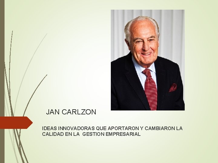 JAN CARLZON IDEAS INNOVADORAS QUE APORTARON Y CAMBIARON LA CALIDAD EN LA GESTION EMPRESARIAL