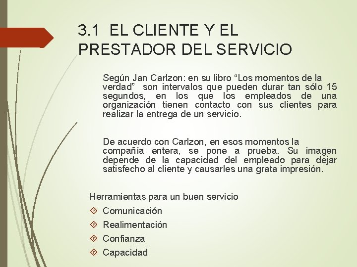 3. 1 EL CLIENTE Y EL PRESTADOR DEL SERVICIO Según Jan Carlzon: en su 3. 1 EL CLIENTE Y EL PRESTADOR DEL SERVICIO Según Jan Carlzon: en su