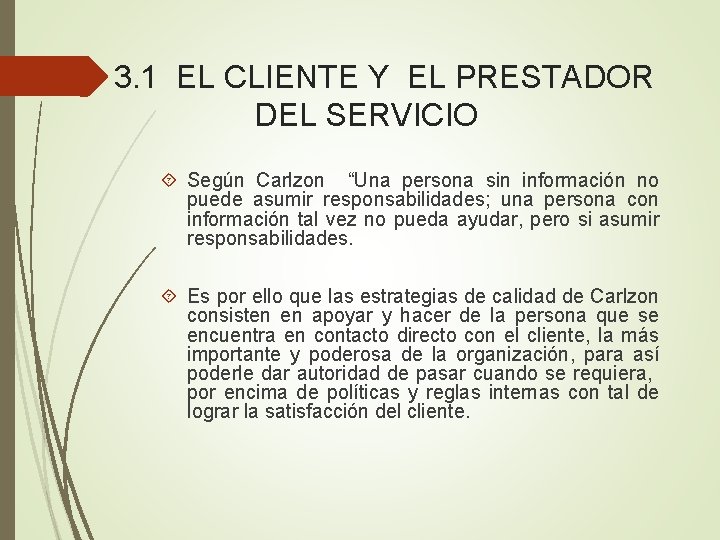 3. 1 EL CLIENTE Y EL PRESTADOR DEL SERVICIO Según Carlzon “Una persona sin