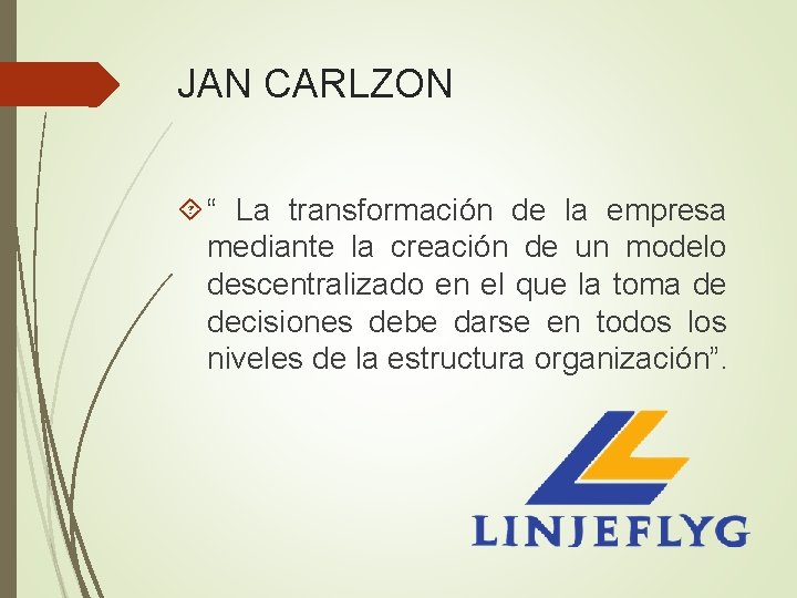 JAN CARLZON “ La transformación de la empresa mediante la creación de un modelo