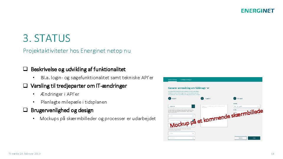 3. STATUS Projektaktiviteter hos Energinet netop nu q Beskrivelse og udvikling af funktionalitet •