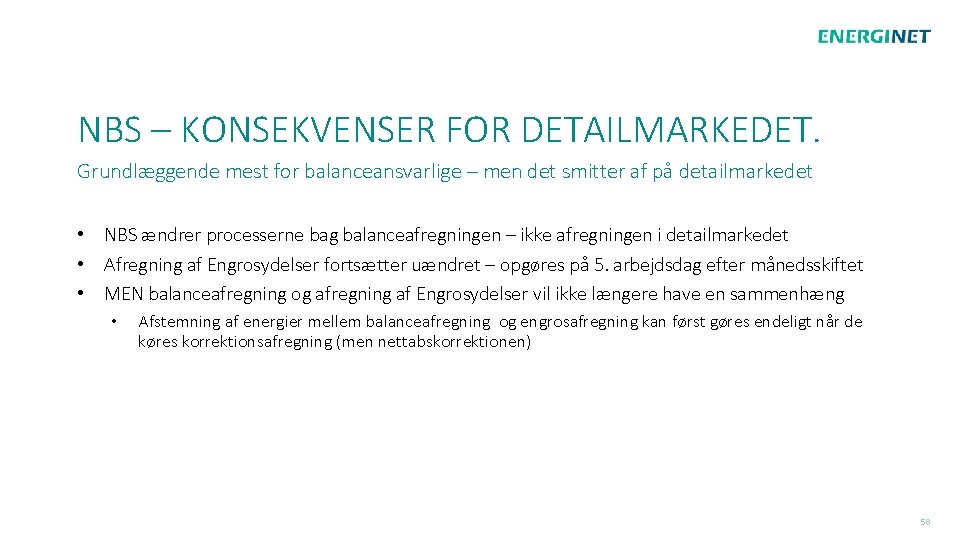 NBS – KONSEKVENSER FOR DETAILMARKEDET. Grundlæggende mest for balanceansvarlige – men det smitter af