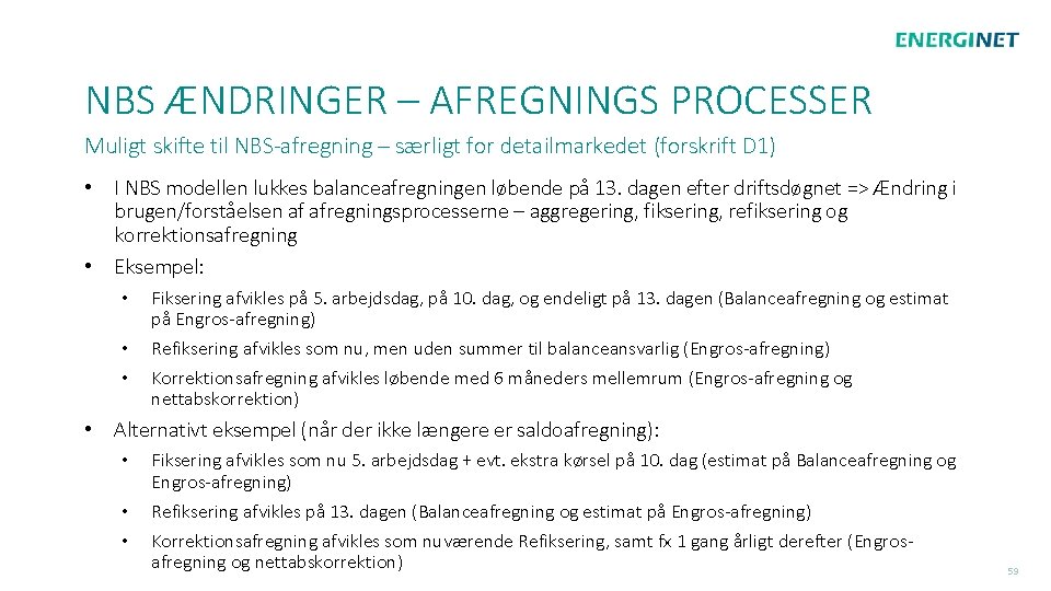 NBS ÆNDRINGER – AFREGNINGS PROCESSER Muligt skifte til NBS-afregning – særligt for detailmarkedet (forskrift