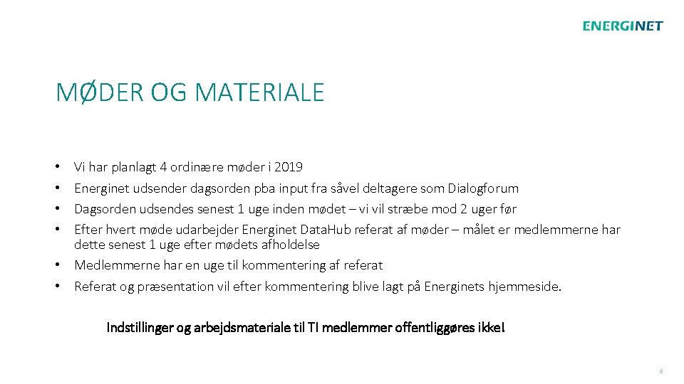 MØDER OG MATERIALE Vi har planlagt 4 ordinære møder i 2019 Energinet udsender dagsorden