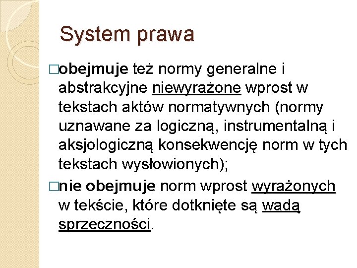 System prawa �obejmuje też normy generalne i abstrakcyjne niewyrażone wprost w tekstach aktów normatywnych