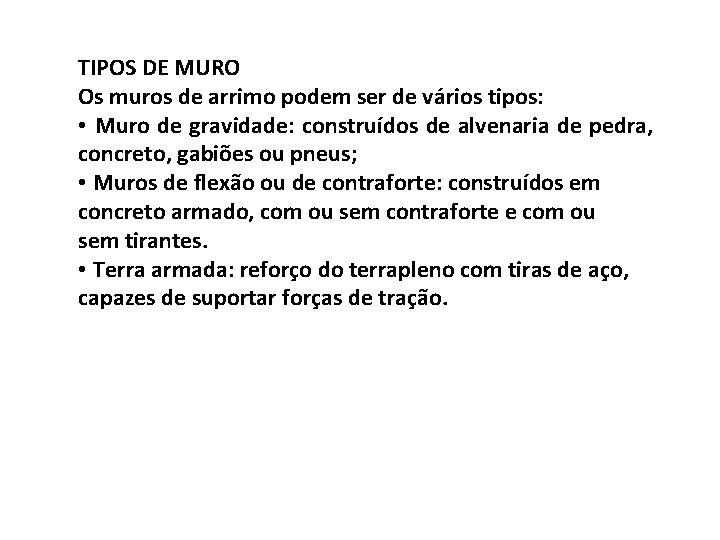 TIPOS DE MURO Os muros de arrimo podem ser de vários tipos: • Muro