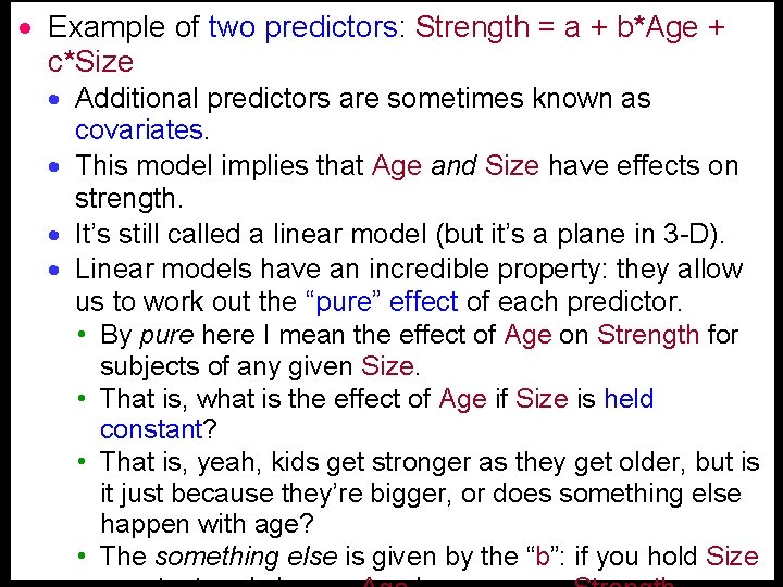 · Example of two predictors: Strength = a + b*Age + c*Size · Additional