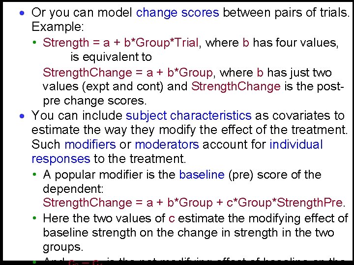 · Or you can model change scores between pairs of trials. Example: • Strength