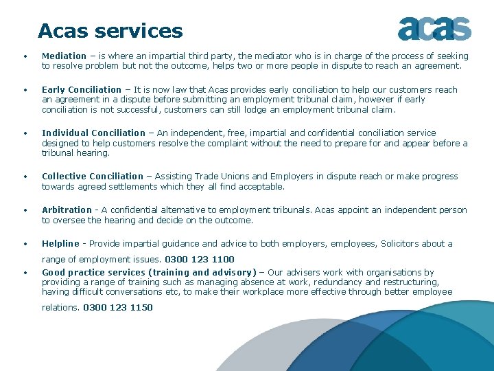 Acas services • Mediation – is where an impartial third party, the mediator who
