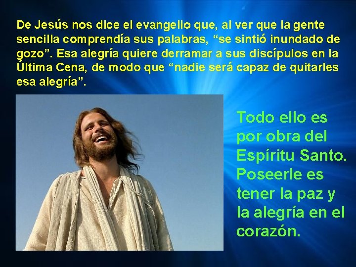 De Jesús nos dice el evangelio que, al ver que la gente sencilla comprendía