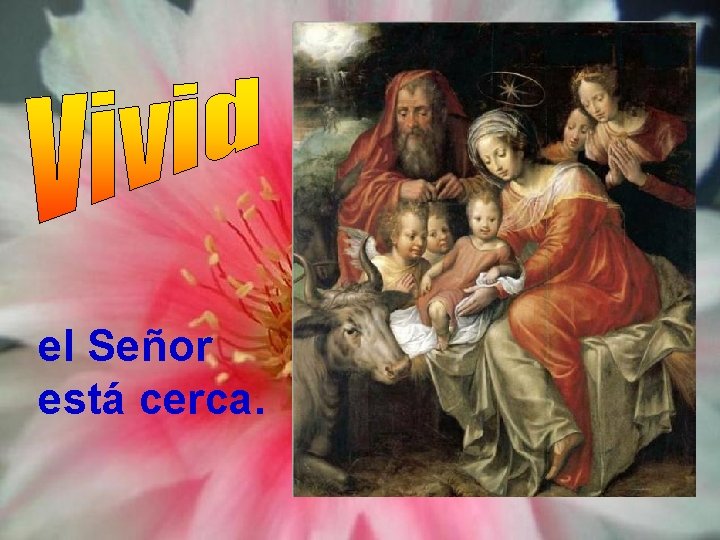 el Señor está cerca. 