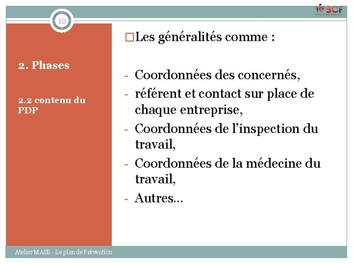 10 �Les généralités comme : 2. Phases 2. 2 contenu du PDP Atelier MASE