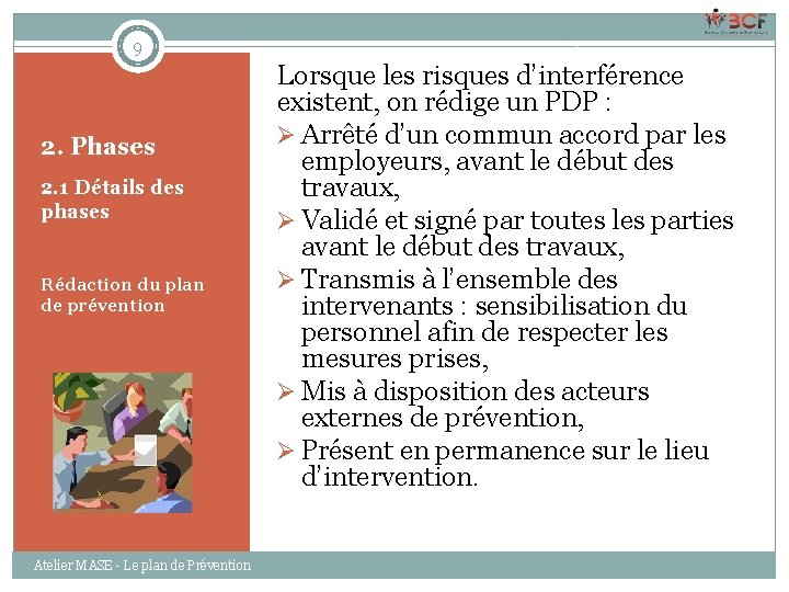 9 2. Phases 2. 1 Détails des phases Rédaction du plan de prévention Atelier