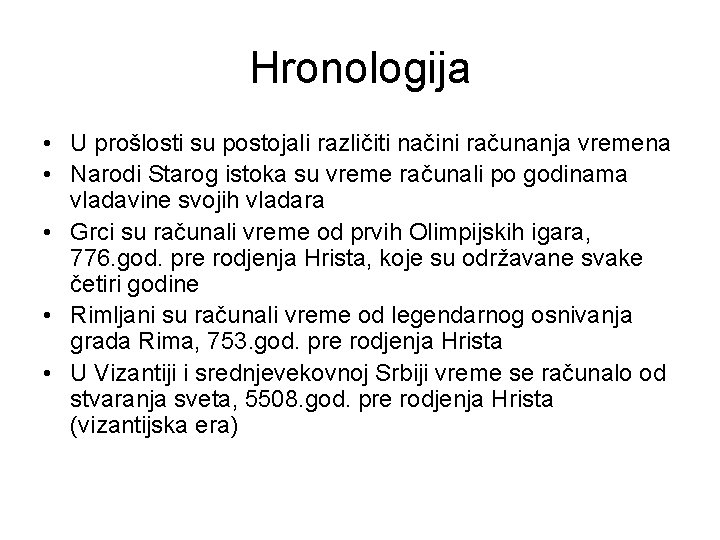 Hronologija • U prošlosti su postojali različiti načini računanja vremena • Narodi Starog istoka