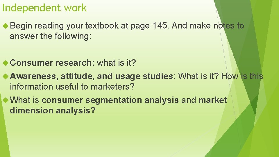 Independent work Begin reading your textbook at page 145. And make notes to answer