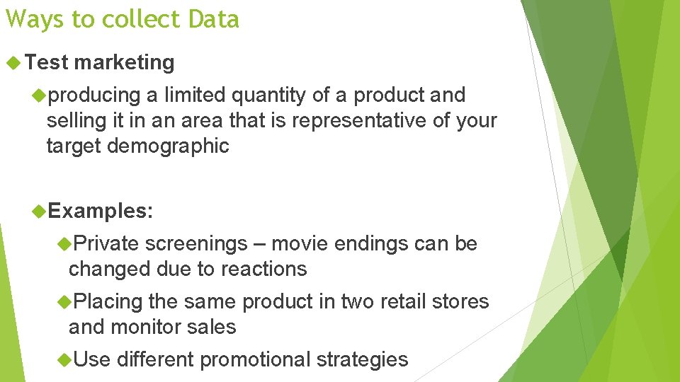 Ways to collect Data Test marketing producing a limited quantity of a product and