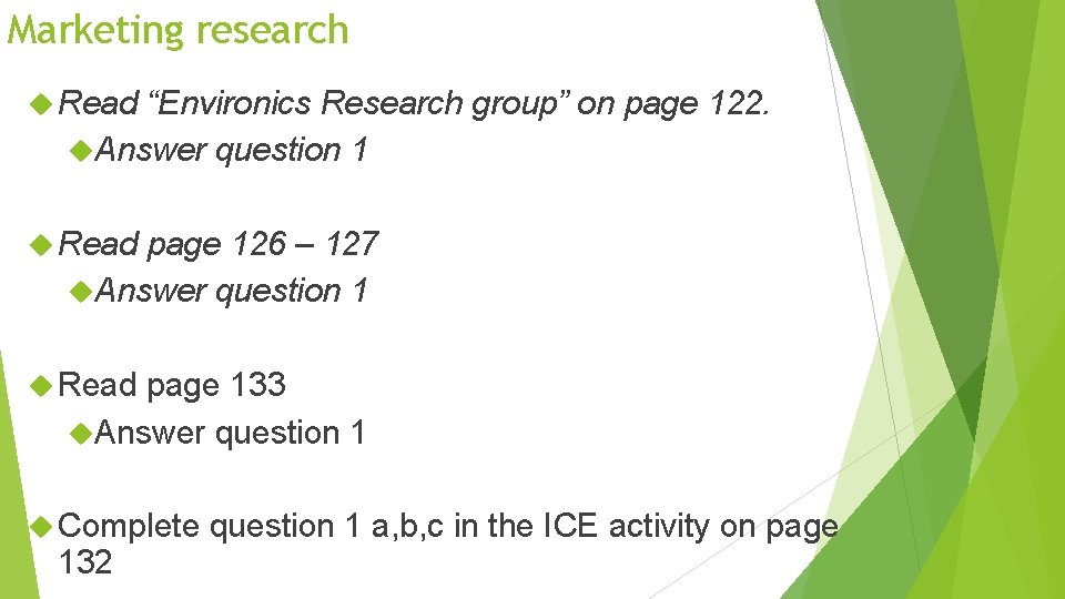 Marketing research Read “Environics Research group” on page 122. Answer question 1 Read page
