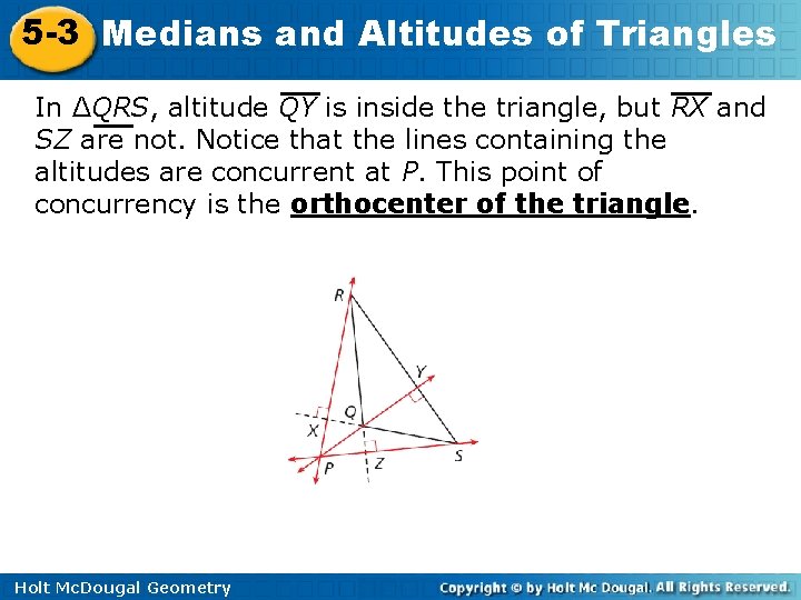5 -3 Medians and Altitudes of Triangles In ΔQRS, altitude QY is inside the