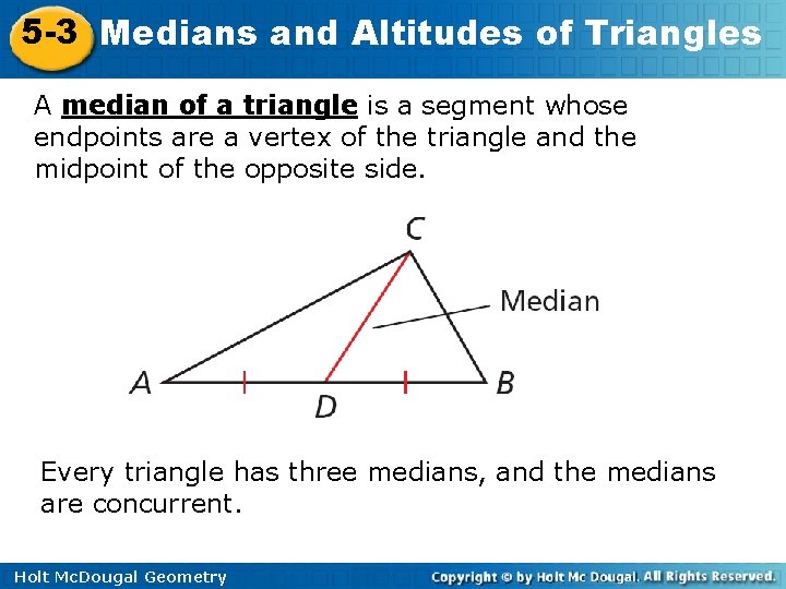 5 -3 Medians and Altitudes of Triangles A median of a triangle is a