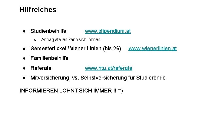 Hilfreiches ● Studienbeihilfe ○ www. stipendium. at Antrag stellen kann sich lohnen ● Semesterticket Hilfreiches ● Studienbeihilfe ○ www. stipendium. at Antrag stellen kann sich lohnen ● Semesterticket