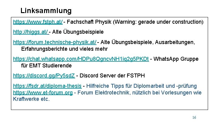 Linksammlung https: //www. fstph. at/ - Fachschaft Physik (Warning: gerade under construction) http: //higgs. Linksammlung https: //www. fstph. at/ - Fachschaft Physik (Warning: gerade under construction) http: //higgs.
