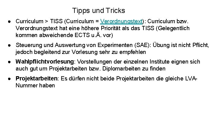 Tipps und Tricks ● Curriculum > TISS (Curriculum = Verordnungstext): Curriculum bzw. Verordnungstext hat Tipps und Tricks ● Curriculum > TISS (Curriculum = Verordnungstext): Curriculum bzw. Verordnungstext hat