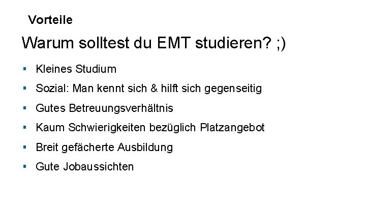Vorteile Warum solltest du EMT studieren? ; ) ▪ Kleines Studium ▪ Sozial: Man Vorteile Warum solltest du EMT studieren? ; ) ▪ Kleines Studium ▪ Sozial: Man