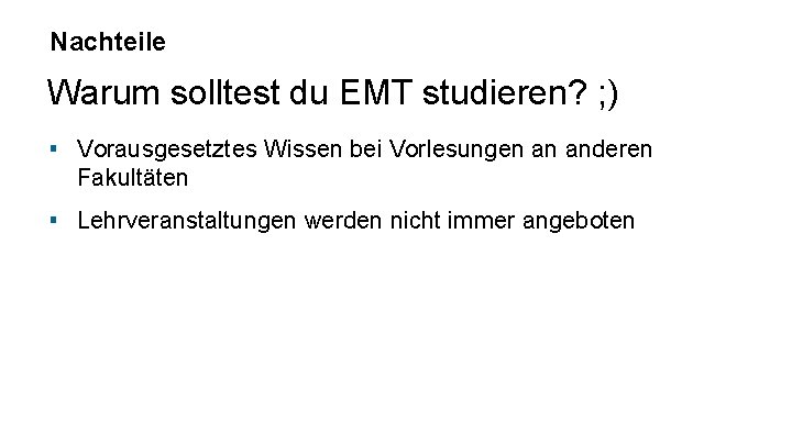 Nachteile Warum solltest du EMT studieren? ; ) ▪ Vorausgesetztes Wissen bei Vorlesungen an Nachteile Warum solltest du EMT studieren? ; ) ▪ Vorausgesetztes Wissen bei Vorlesungen an