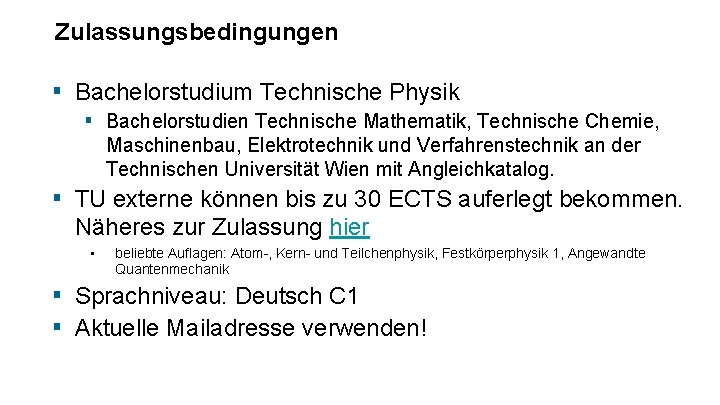 Zulassungsbedingungen ▪ Bachelorstudium Technische Physik ▪ Bachelorstudien Technische Mathematik, Technische Chemie, Maschinenbau, Elektrotechnik und Zulassungsbedingungen ▪ Bachelorstudium Technische Physik ▪ Bachelorstudien Technische Mathematik, Technische Chemie, Maschinenbau, Elektrotechnik und