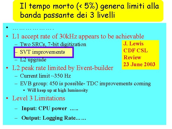 Il tempo morto (< 5%) genera limiti alla banda passante dei 3 livelli •