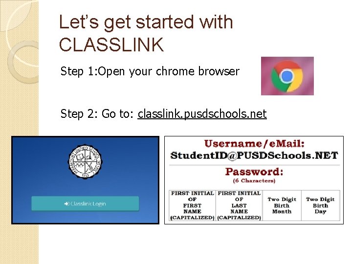 Let’s get started with CLASSLINK Step 1: Open your chrome browser Step 2: Go